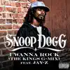 Snoop Dogg - I Wanna Rock (The Kings G-Mix) [feat. JAY Z] - Single